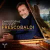 Christophe Rousset - Frescobaldi: Toccate e partite d'intavolatura di cimbalo, libro primo (Bonus Track Version)